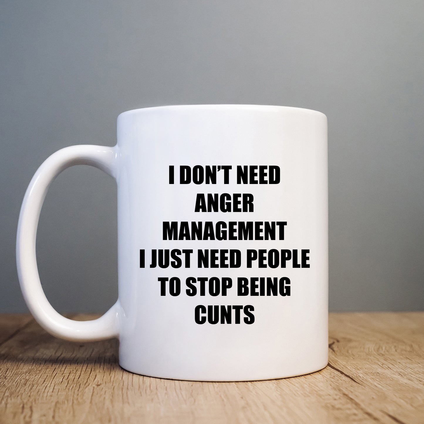 I Don't Need Anger Management, Funny Offensive Personalised Mug, Rude Birthday Gift