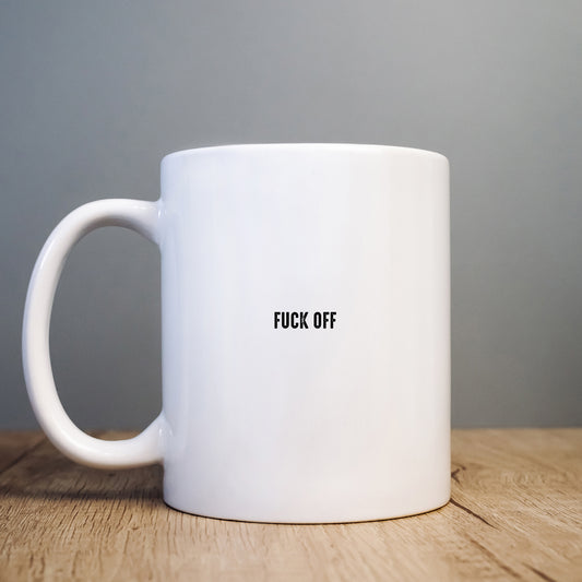 Fuck Off Mug, Funny Rude Shocking Offensive Gift Cup