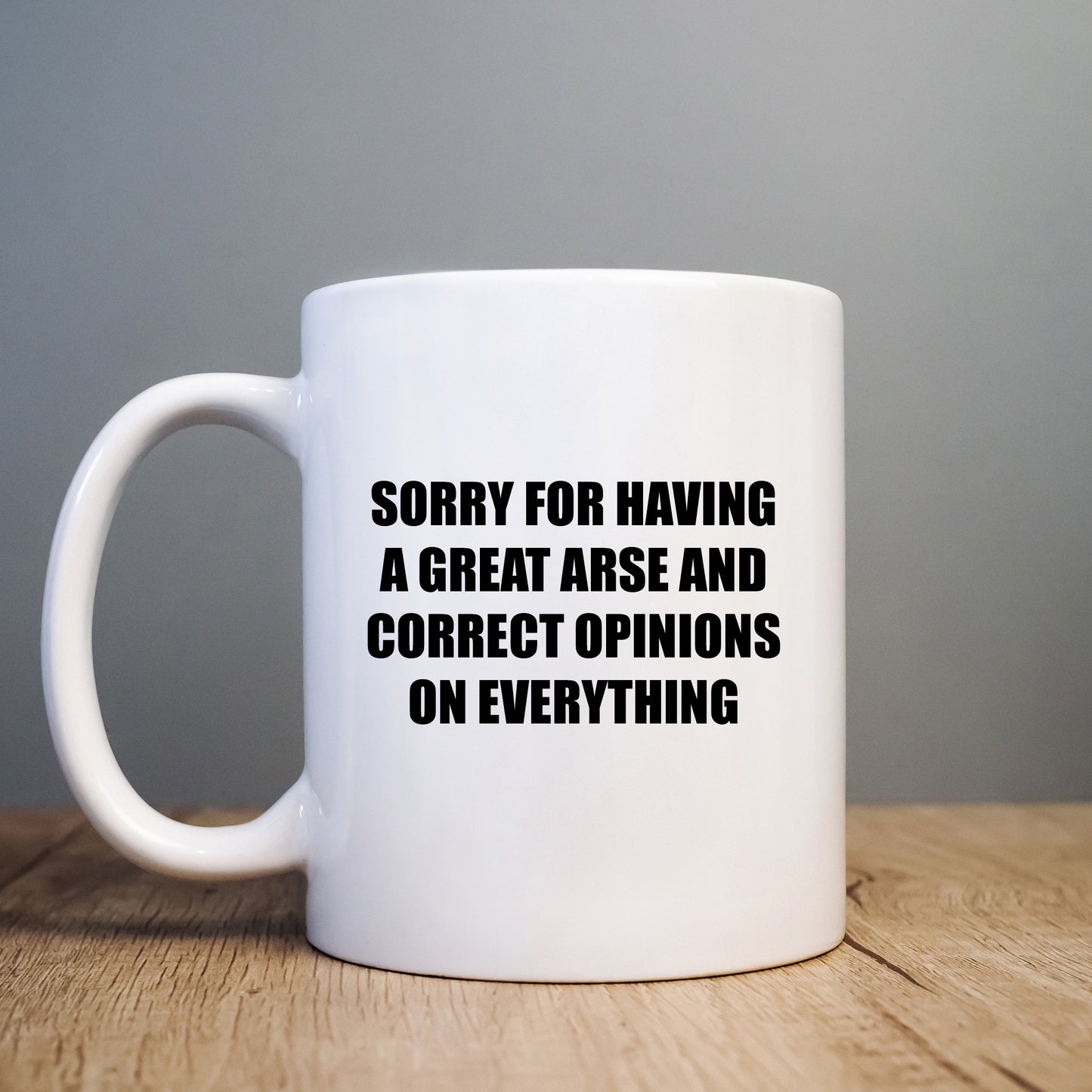 Sorry for Having a Great Arse and Opinions Mug, Funny Hilarious Rude Personalised Gift Cup