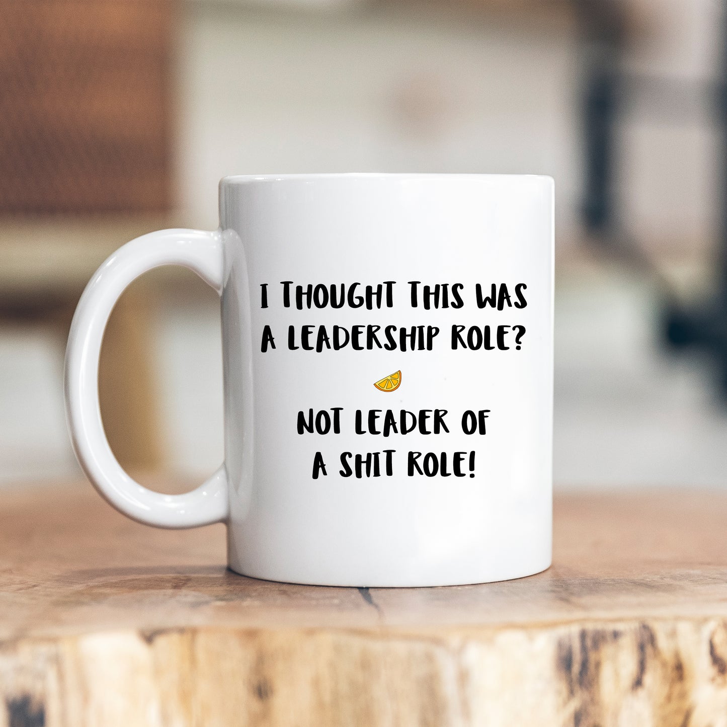 I Thought This Was A Leadership Role Not Leader of a Shit Role, Funny Rude Office Joke, Personalised Mug