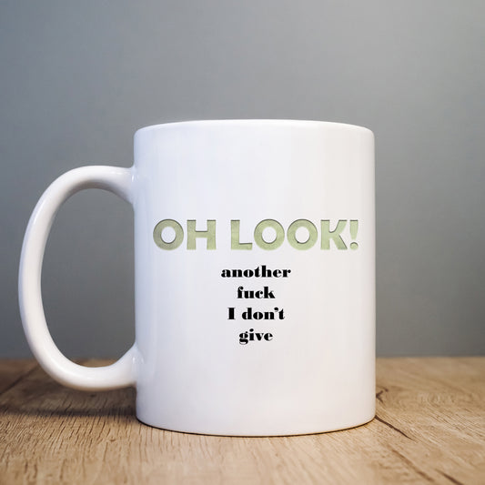 Oh Look! Another Fuck I Don't Give Mug, Funny Rude Gift Cup