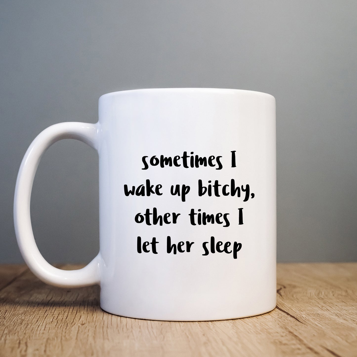 Sometimes I Wake Up Bitchy Offensive Joke, Funny Rude Gift, Personalised Mug