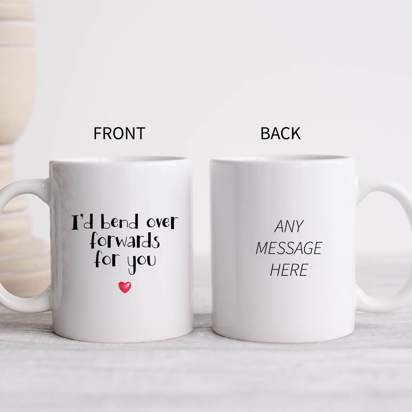 I'd Bend Over Forwards For You Mug, Funny Rude Gift Cup