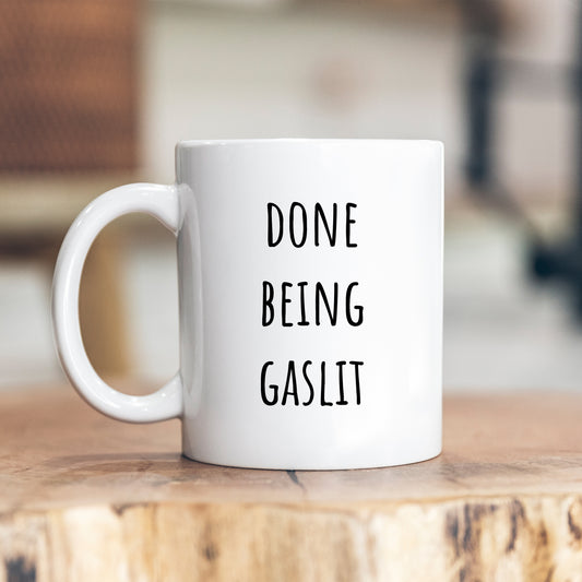 Done Being Gaslit Mug, Funny Motivational Relationship Joke, Personalised Gift Cup for Friend