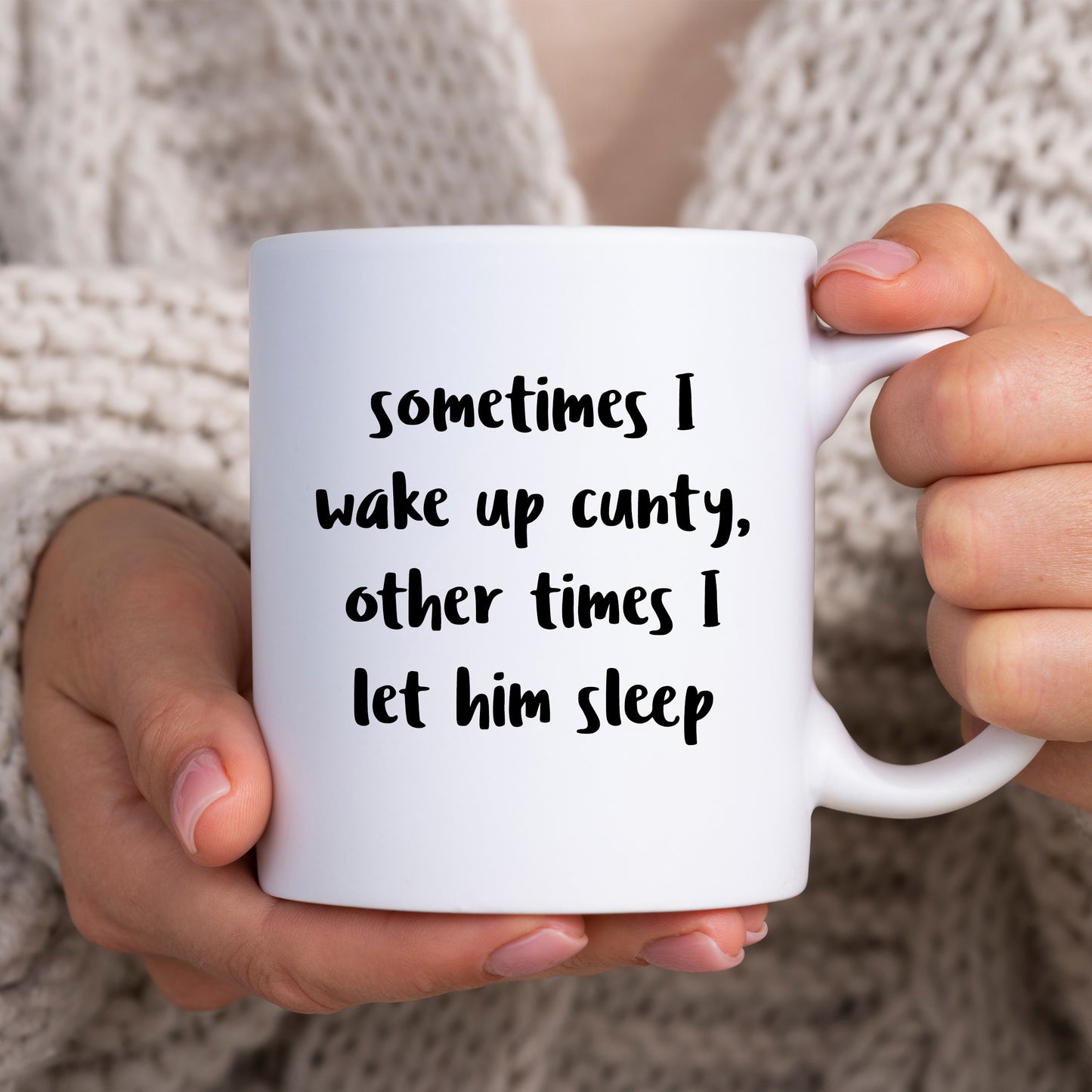 Sometimes I Wake Up Cunty Offensive Joke, Funny Rude Gift, Personalised Mug