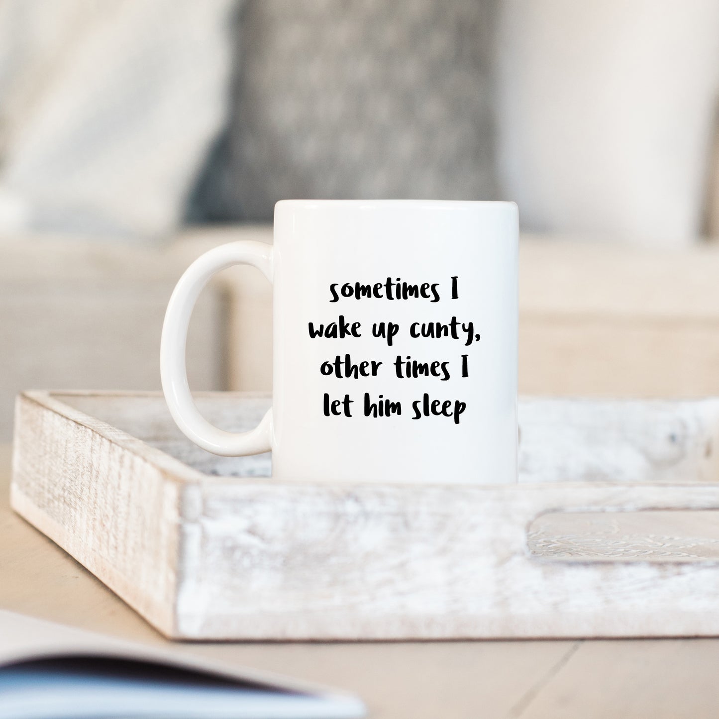 Sometimes I Wake Up Cunty Offensive Joke, Funny Rude Gift, Personalised Mug