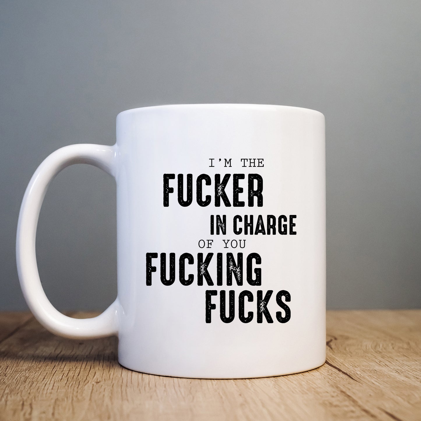 The Fucker in Charge of You Fucking Fucks Mug, Funny Work Gift Cup