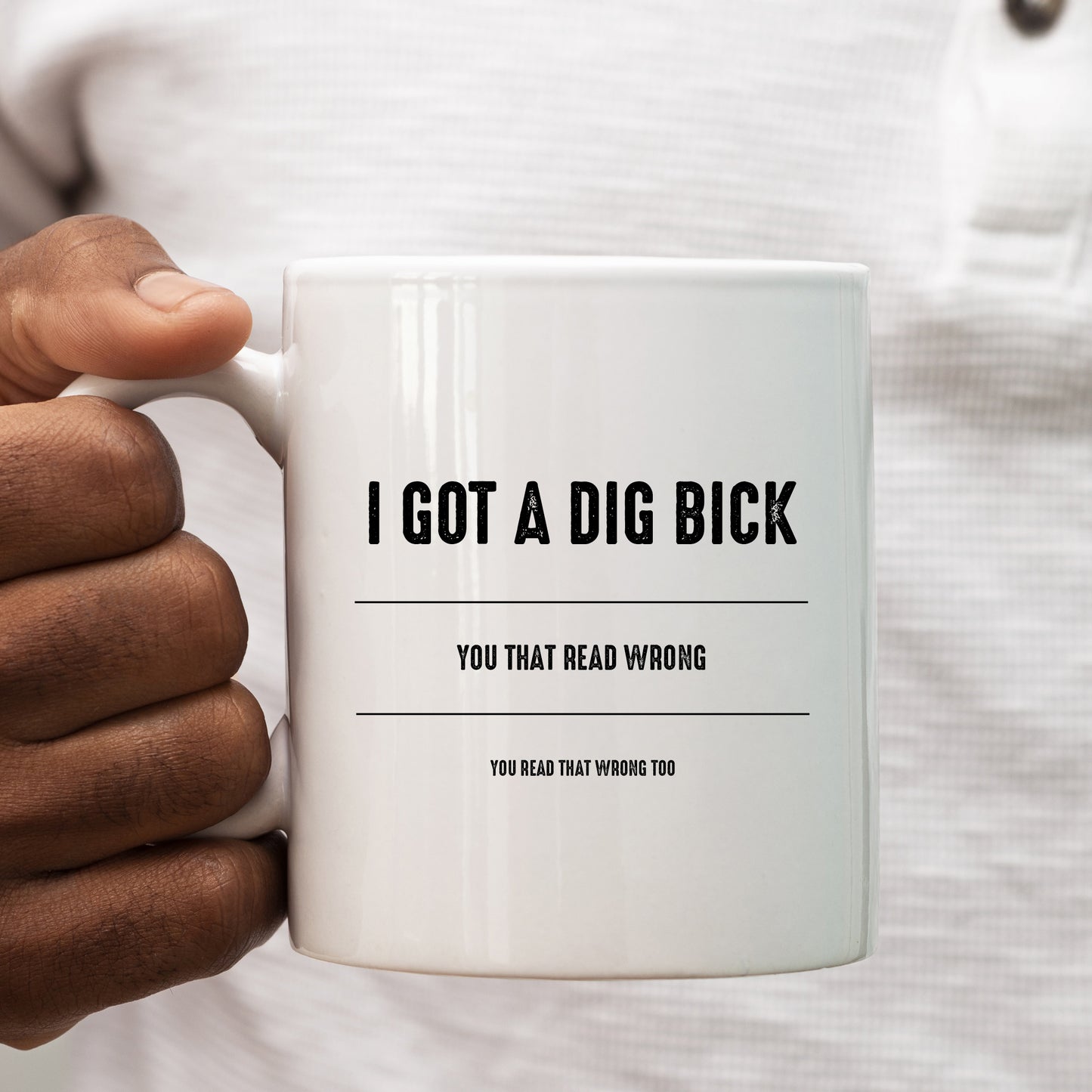 I Got A Dig Bick, You Read That Wrong Joke, Funny Customised Rude Gift, Personalised Mug