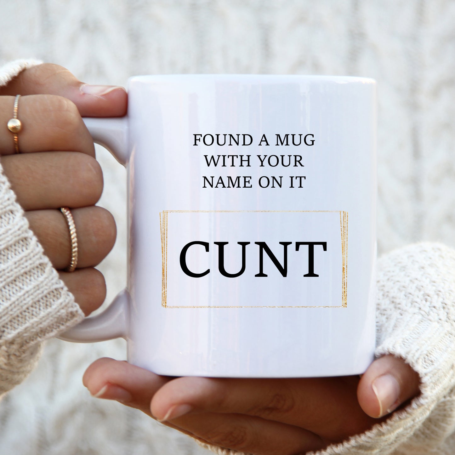 Found A Mug With Your Name On It Cunt, Funny Offensive Customised Rude Gift, Personalised Mug