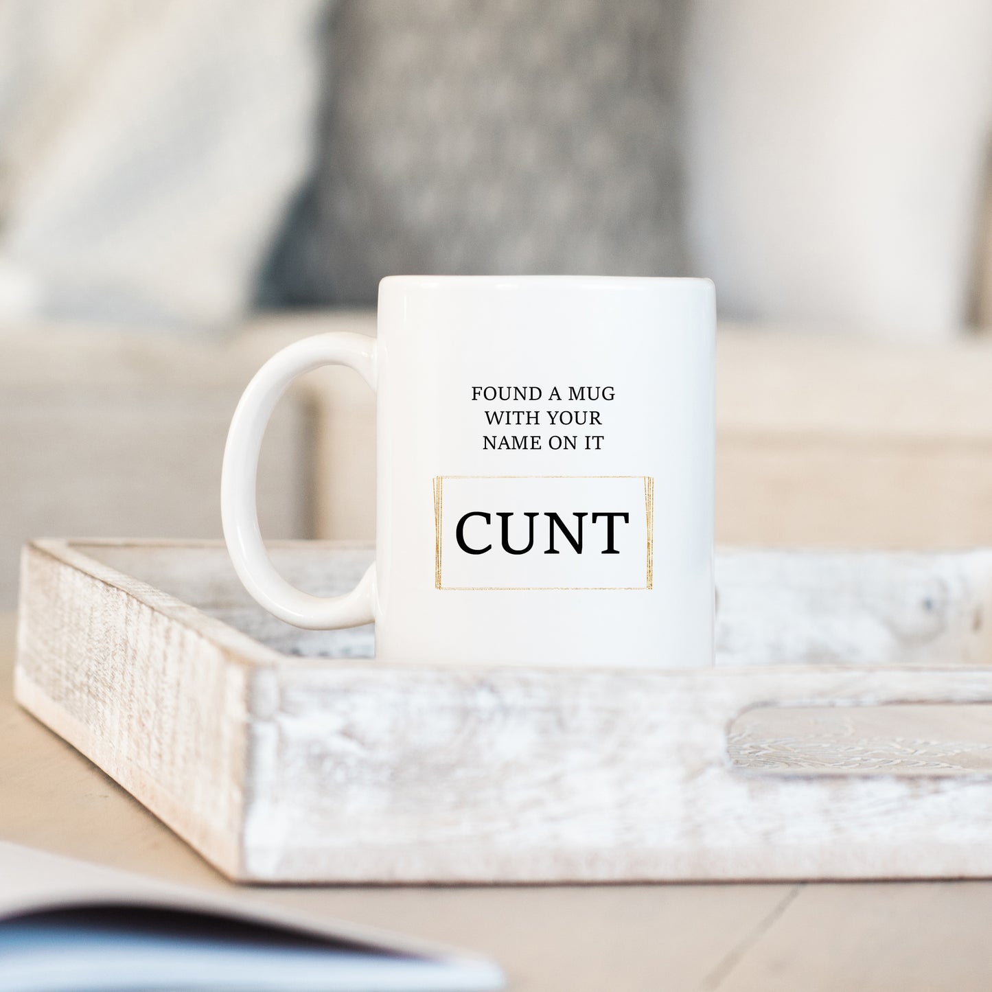 Found A Mug With Your Name On It Cunt, Funny Offensive Customised Rude Gift, Personalised Mug