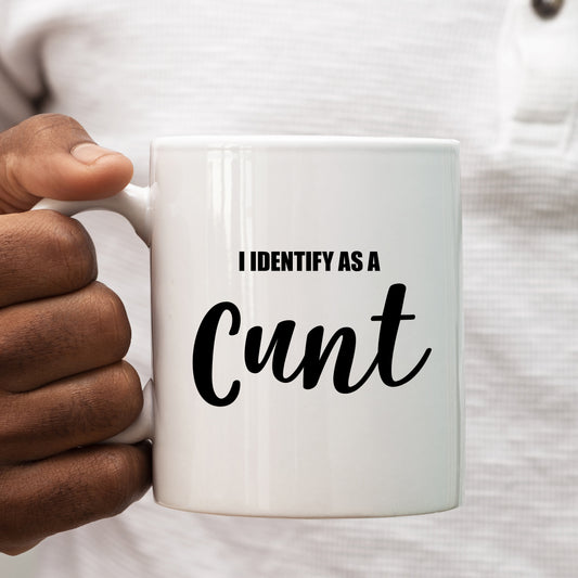 I Identify as a Cunt Mug, Funny Rude Pronouns Joke Gift Cup