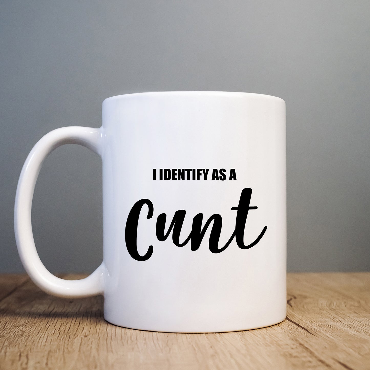 I Identify as a Cunt Mug, Funny Rude Pronouns Joke Gift Cup