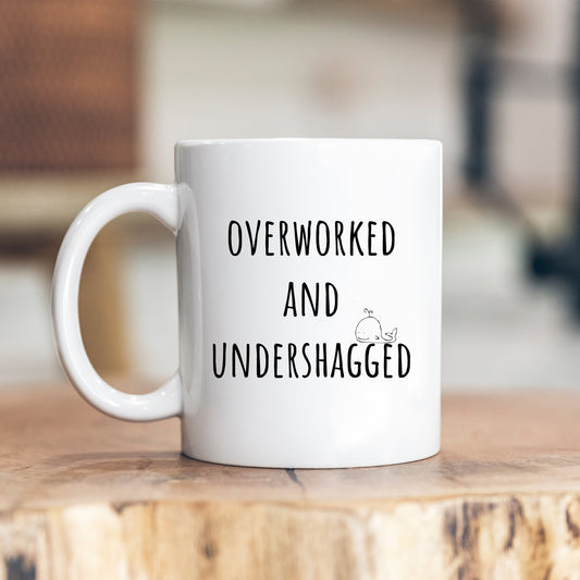 Overworked and Undershagged, Funny Rude Playful Sexual Joke, Personalised Mug