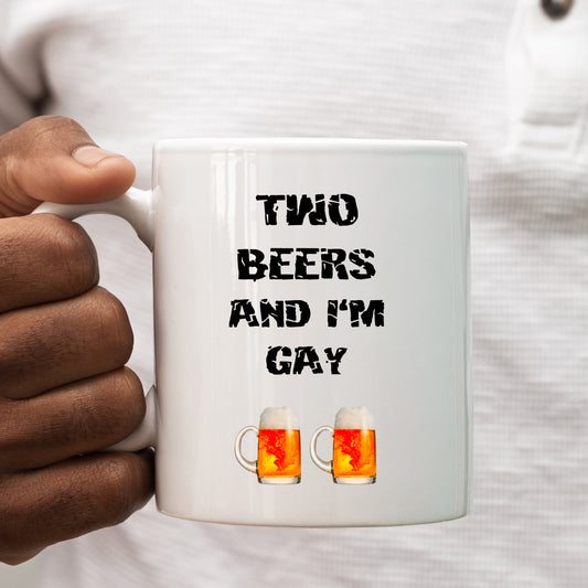 Two Beers and I'm Gay Mug, Funny Offensive Banter Insult, Personalised Gift Cup for Friend, Brother