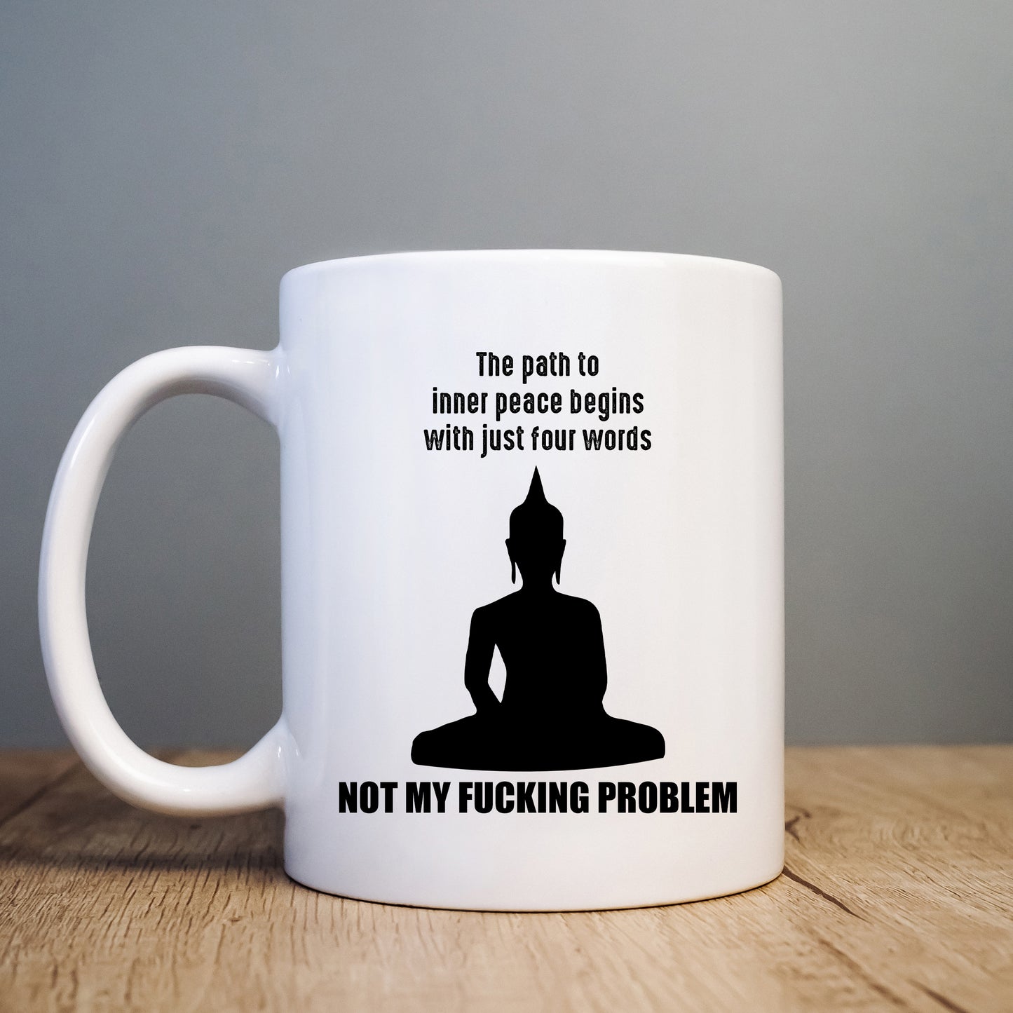 Inner Peace Begins with Four Words Not My Fucking Problem Mug, Funny Work Gift Cup