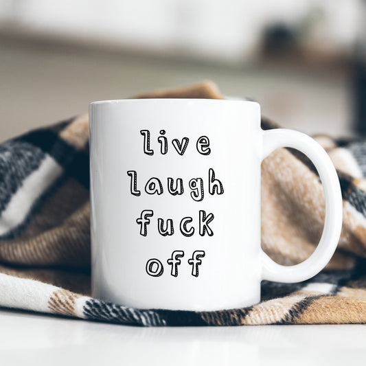 Live Laugh Fuck Off Mug, Funny Offensive Insult, Personalised Gift Cup for Friend, Colleague