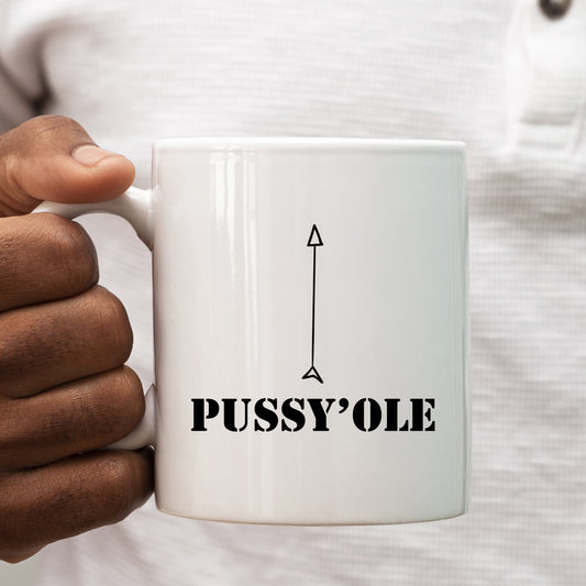 Pussy'ole Mug with Arrow, Funny Rude Offensive Gift Cup