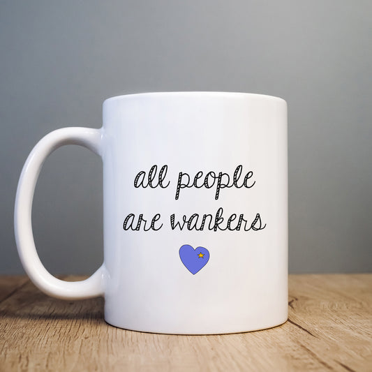 All People are Wankers Mug, Funny Offensive Hilarious Rude Personalised Gift Cup