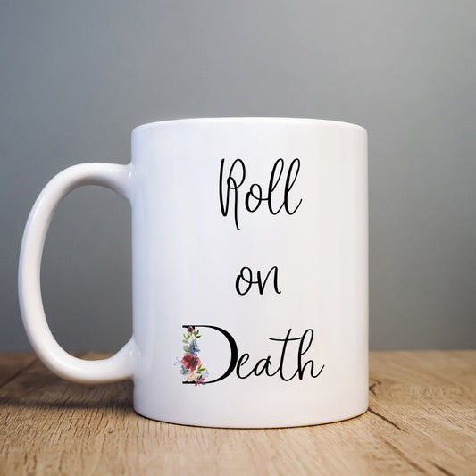 Roll on Death Mug, Funny Morbid Gift Cup