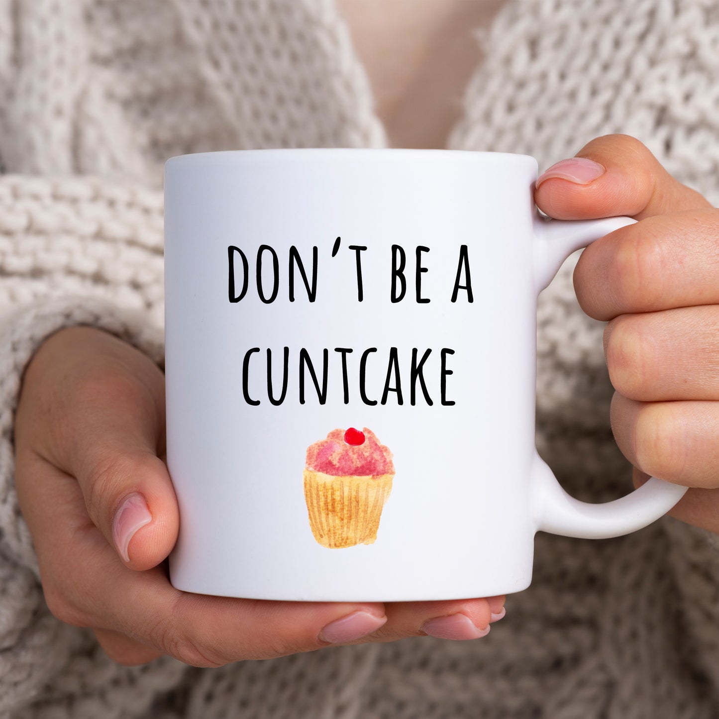 Don't Be A Cuntcake, Funny Birthday Gift, Hilarious Offensive Personalised Mug