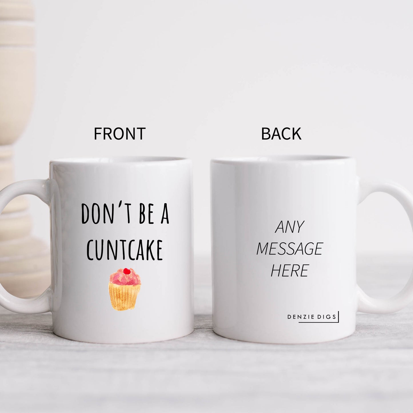 Don't Be A Cuntcake, Funny Birthday Gift, Hilarious Offensive Personalised Mug