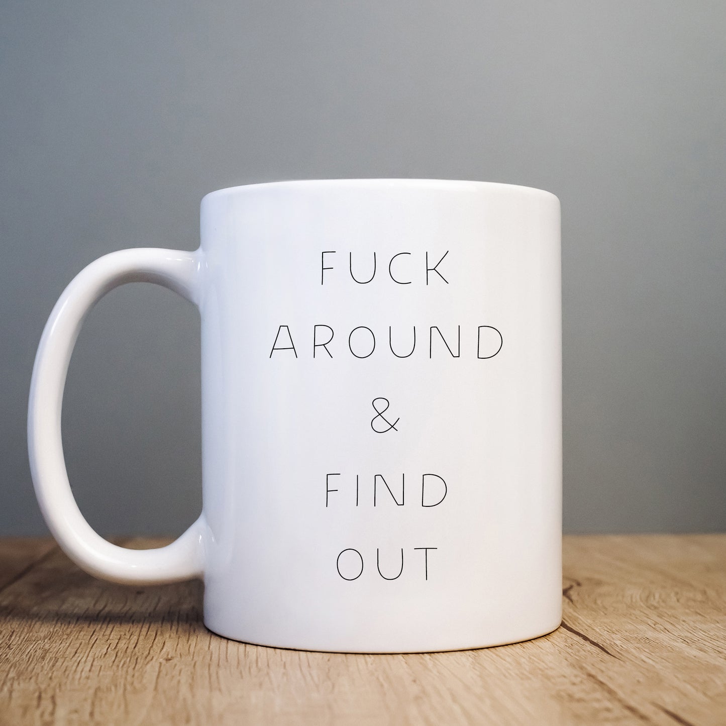 Fuck Around and Find Out, Funny Offensive Gift Cup