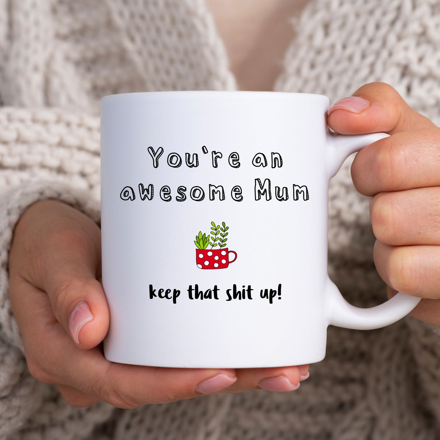 You're An Awesome Mum, Keep That Shit Up, Funny Birthday Gift, Motivational Personalised Mug