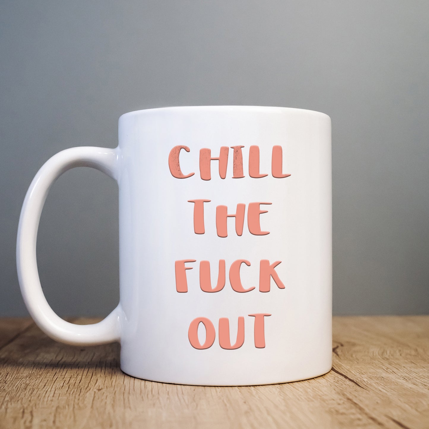 Chill The Fuck Out Mug, Funny Rude Personalised Gift Cup