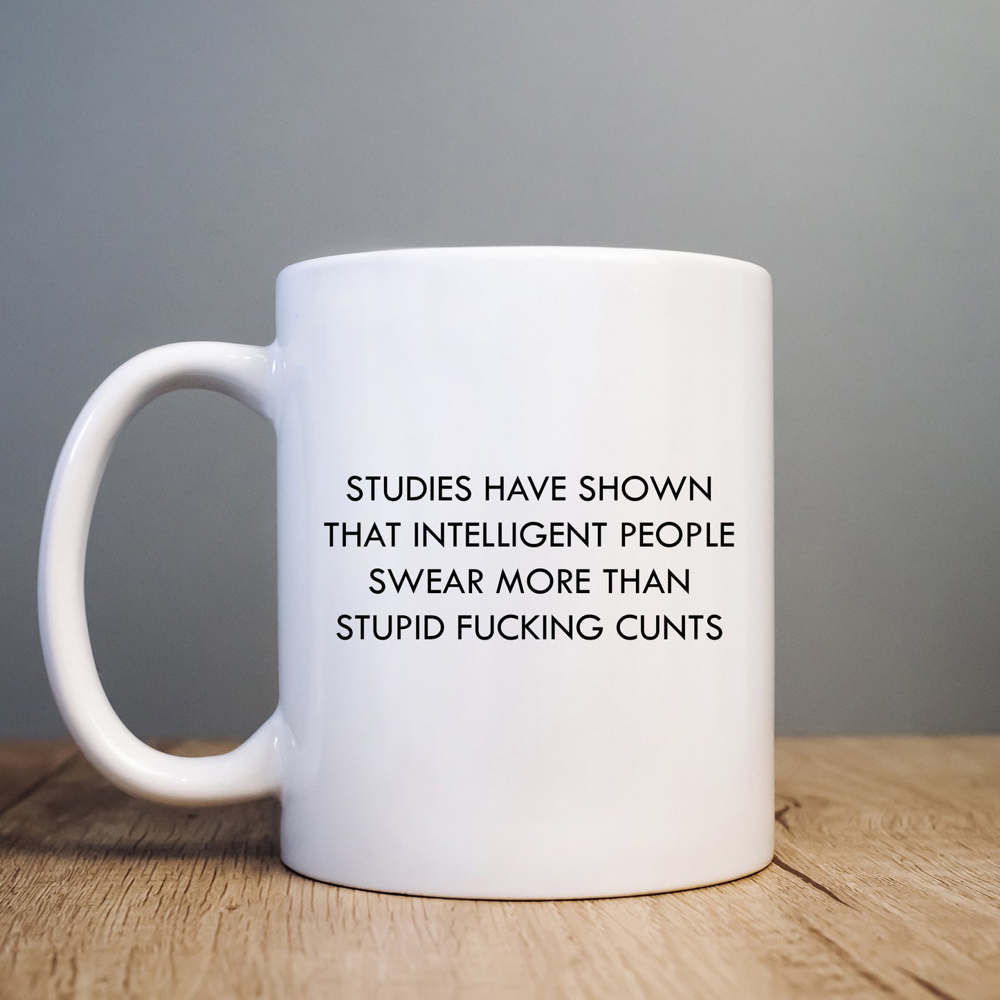 Intelligent People Swear More than Stupid Fucking Cunts Mug, Funny Gift Cup