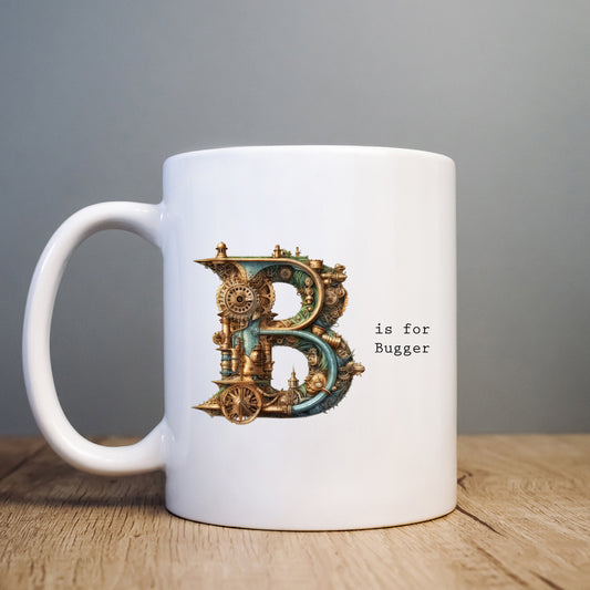 B is for Bugger Mug, Funny Offensive Hilarious Rude Personalised Gift Cup