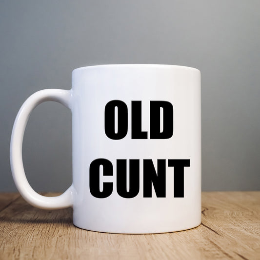 Old Cunt Mug, Funny Rude Gift Cup