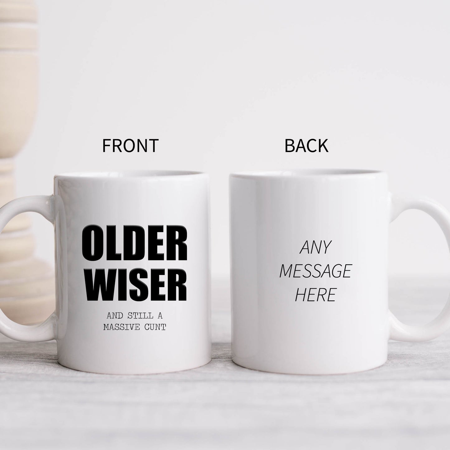 Older Wiser and Still a Massive Cunt Mug, Funny Rude Personalised Gift Cup