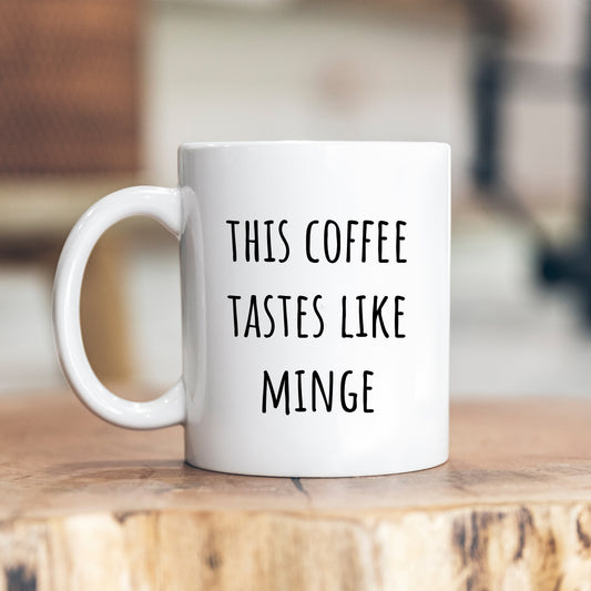 This Coffee Tastes Like Minge, Funny Gift for Colleague, Offensive Personalised Mug