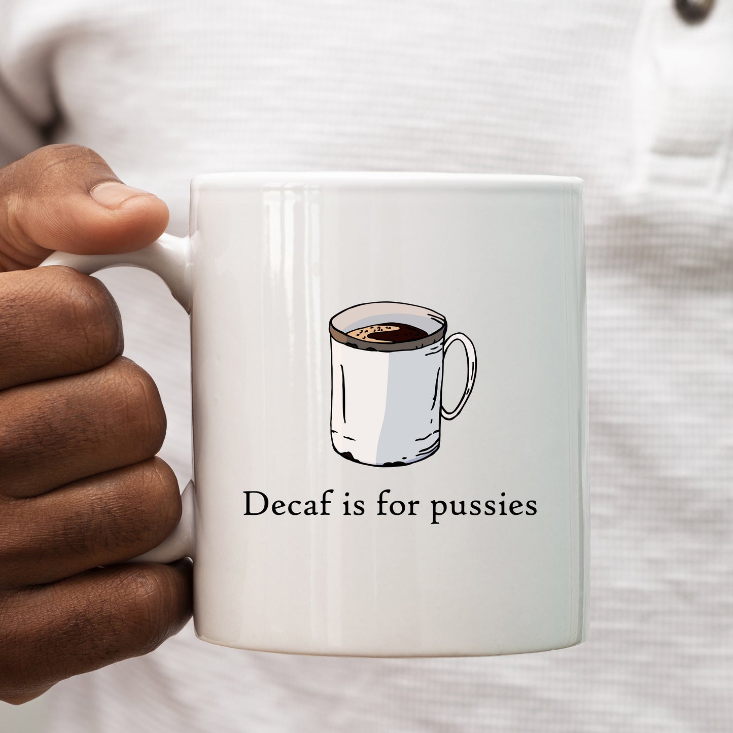 Decaf is for Pussies Mug, Funny Rude Gift Cup