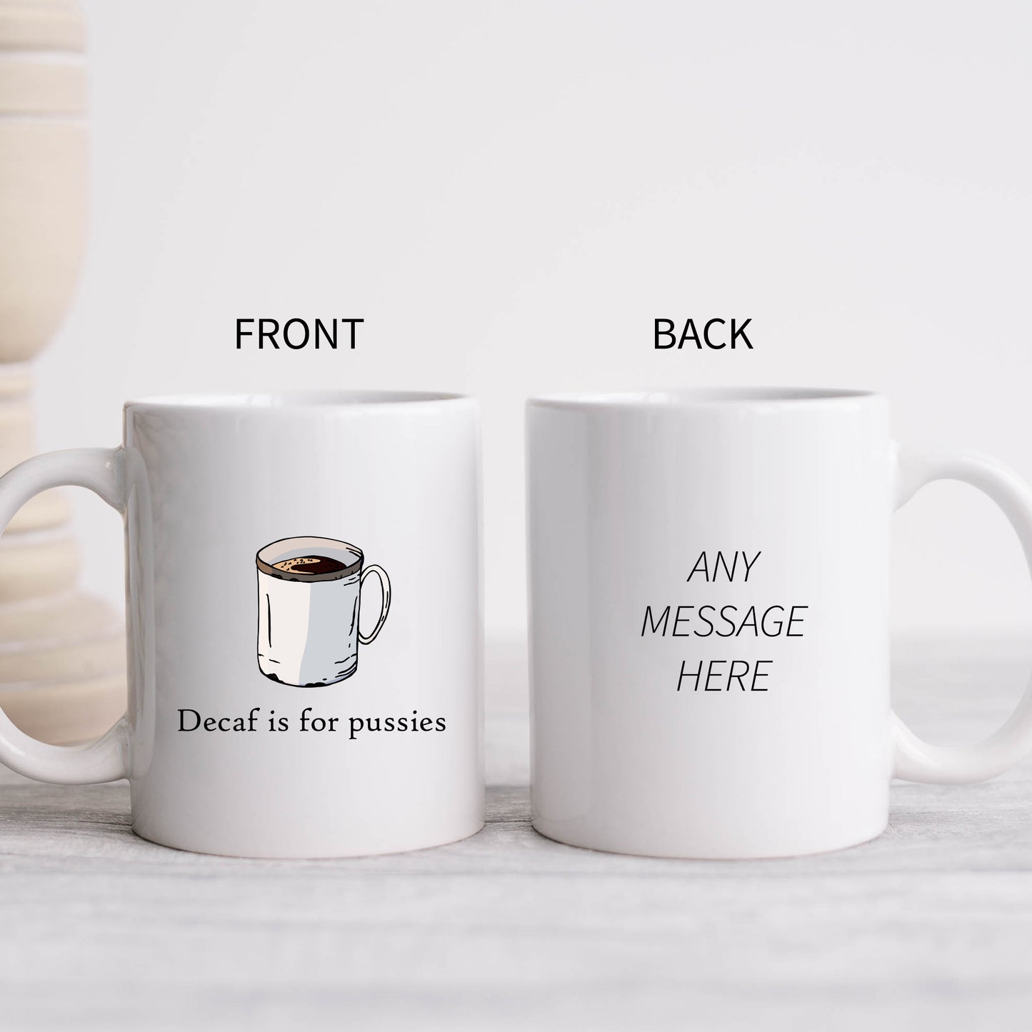 Decaf is for Pussies Mug, Funny Rude Gift Cup