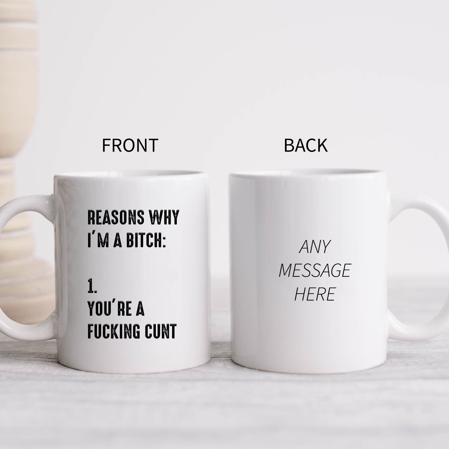 Reasons Why I'm a Bitch You're a Fucking Cunt Mug, Funny Rude Gift Cup