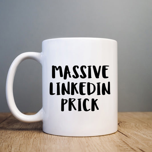 Massive Linkedin Prick Mug, Funny Offensive Hilarious Rude Personalised Gift Cup