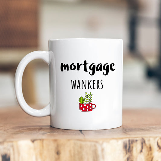 Mortgage Wankers, Funny Offensive Hilarious Rude Housewarming Gift, Personalised Mug