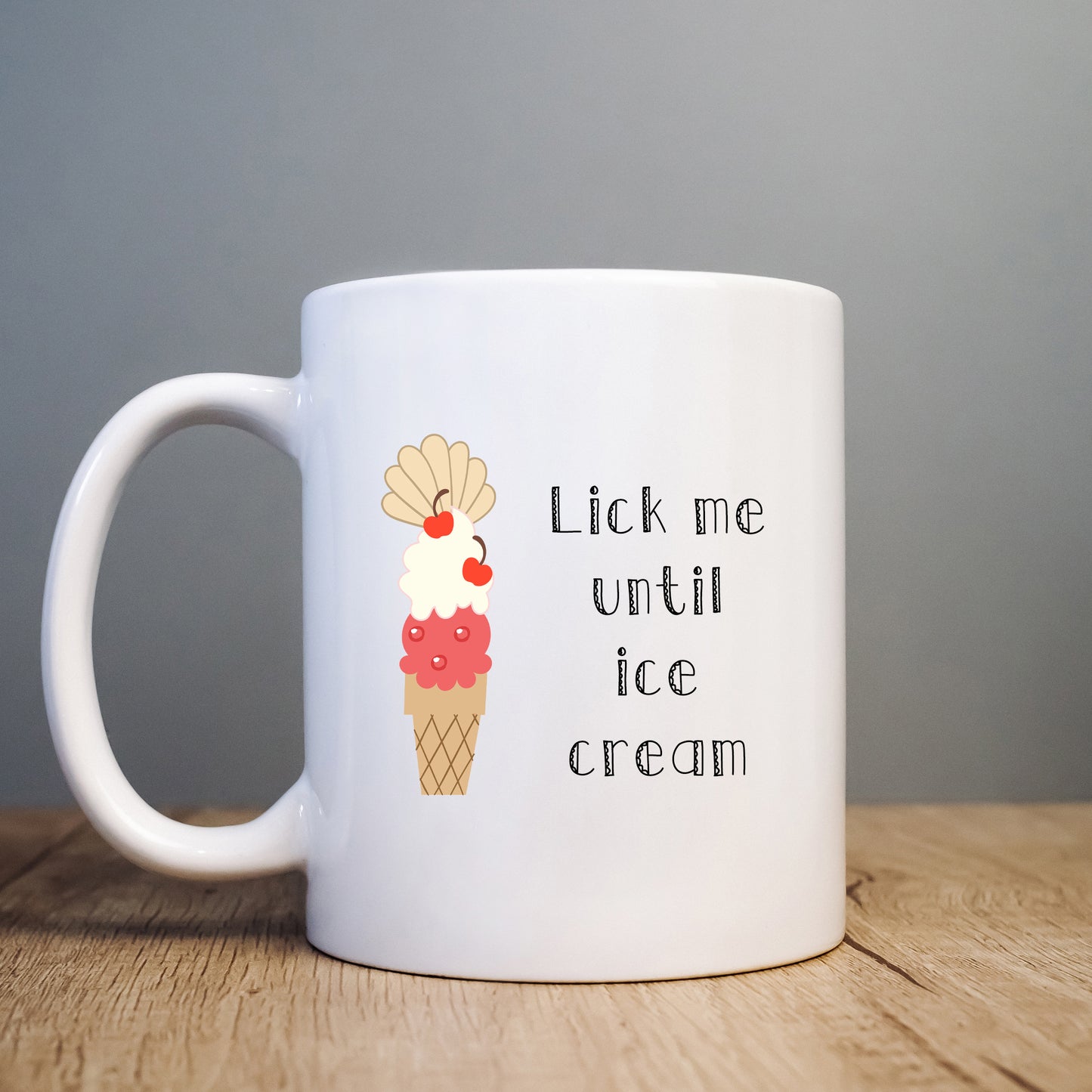 Lick Me Until Ice Cream Mug, Funny Rude Personalised Gift Cup