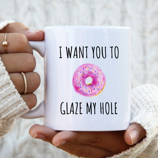 I Want You To Glaze My Hole Mug, Funny Rude Doughnut Joke Personalised Gift Cup