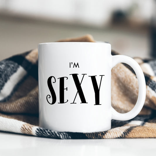 I'm Sexy, Funny Flirty Customised Gift for Him or Her, Personalised Mug