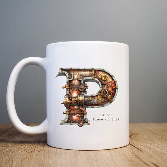 P is for Piece of Shit Mug, Funny Offensive Hilarious Rude Personalised Gift Cup