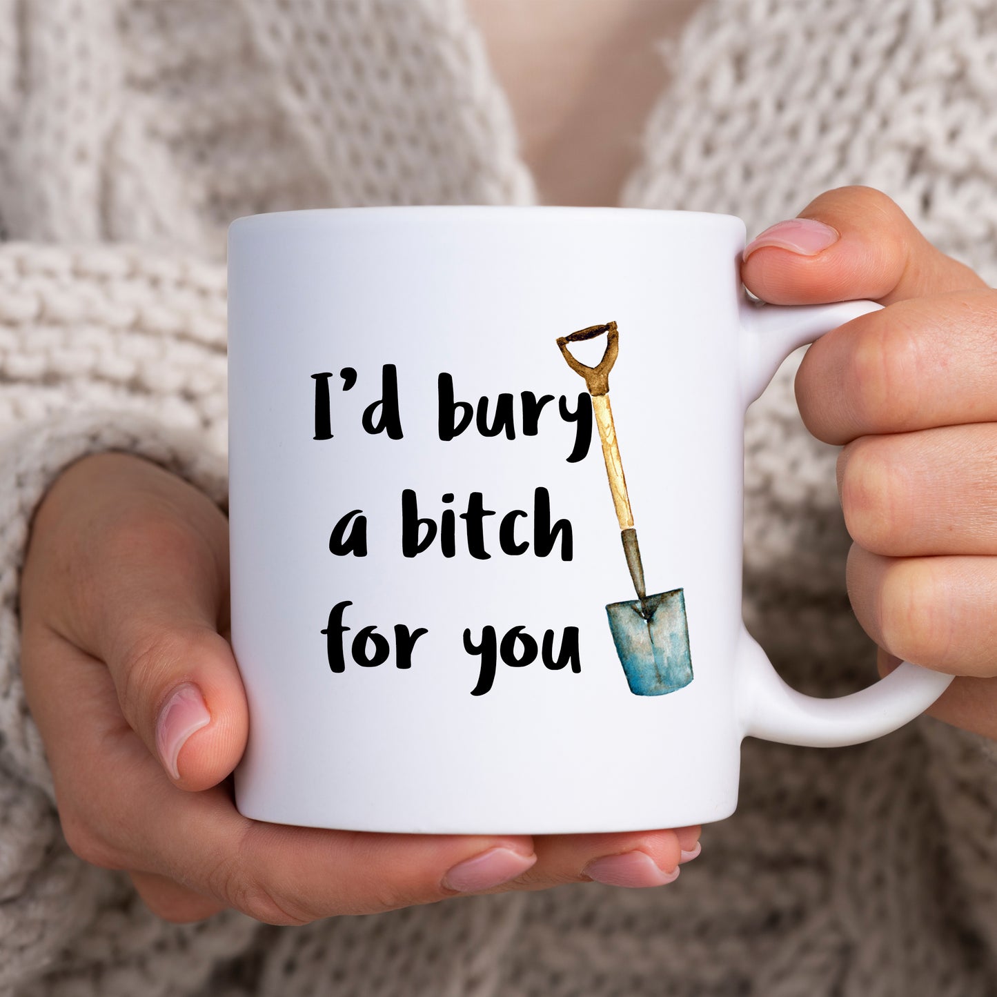 I'd Bury A Bitch For You Joke, Funny Rude Customised Best Friend Gift, Personalised Mug