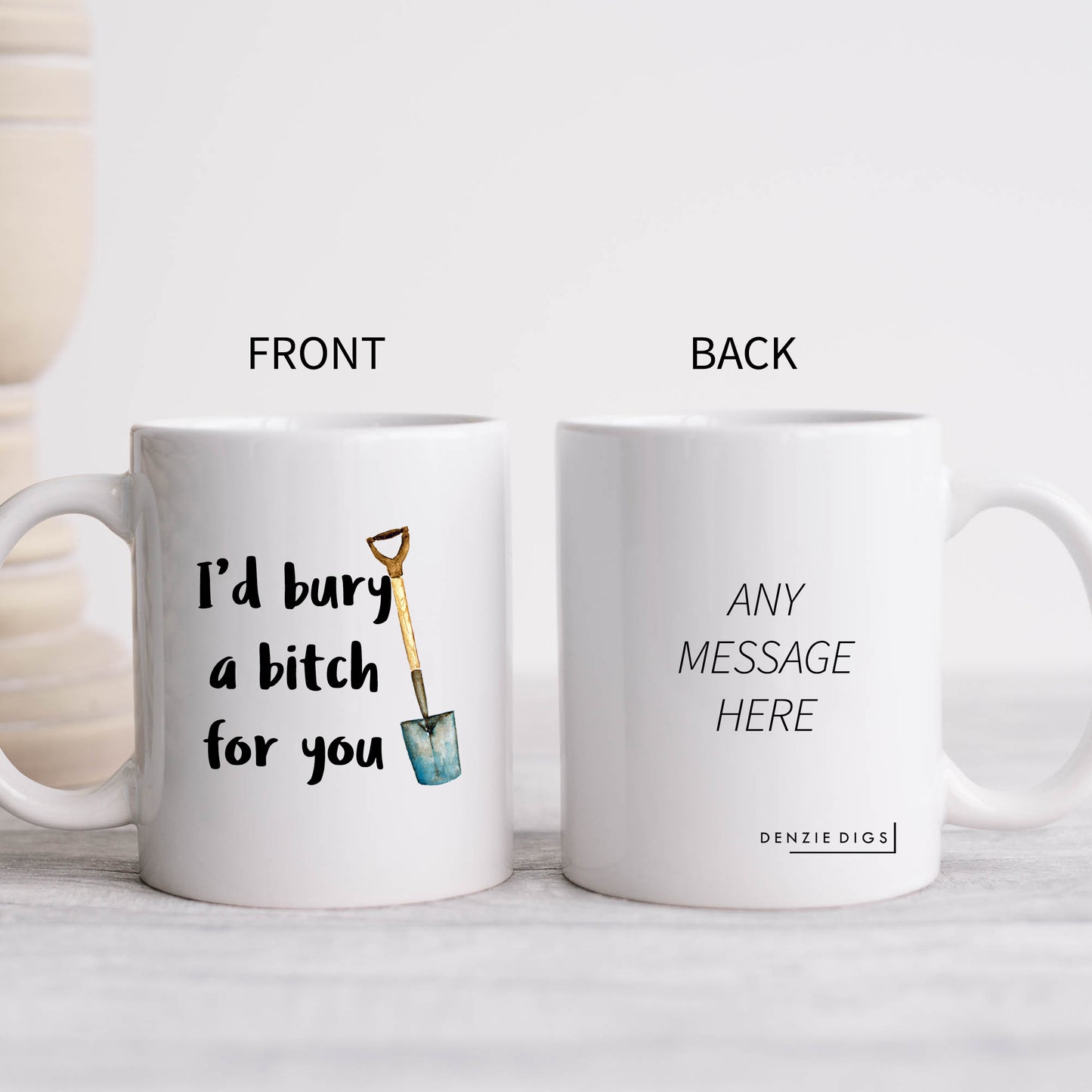 I'd Bury A Bitch For You Joke, Funny Rude Customised Best Friend Gift, Personalised Mug