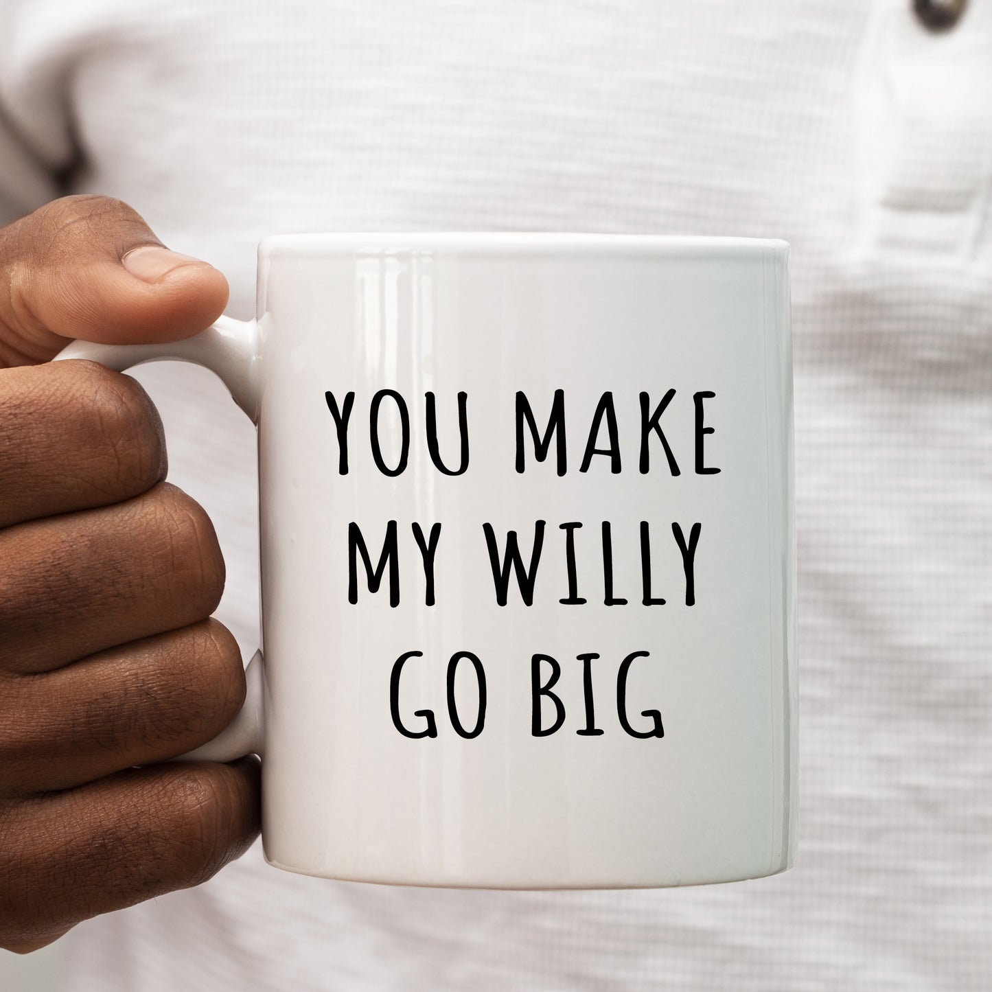 You Make My Willy Go Big Mug, Funny Rude Personalised Gift Cup