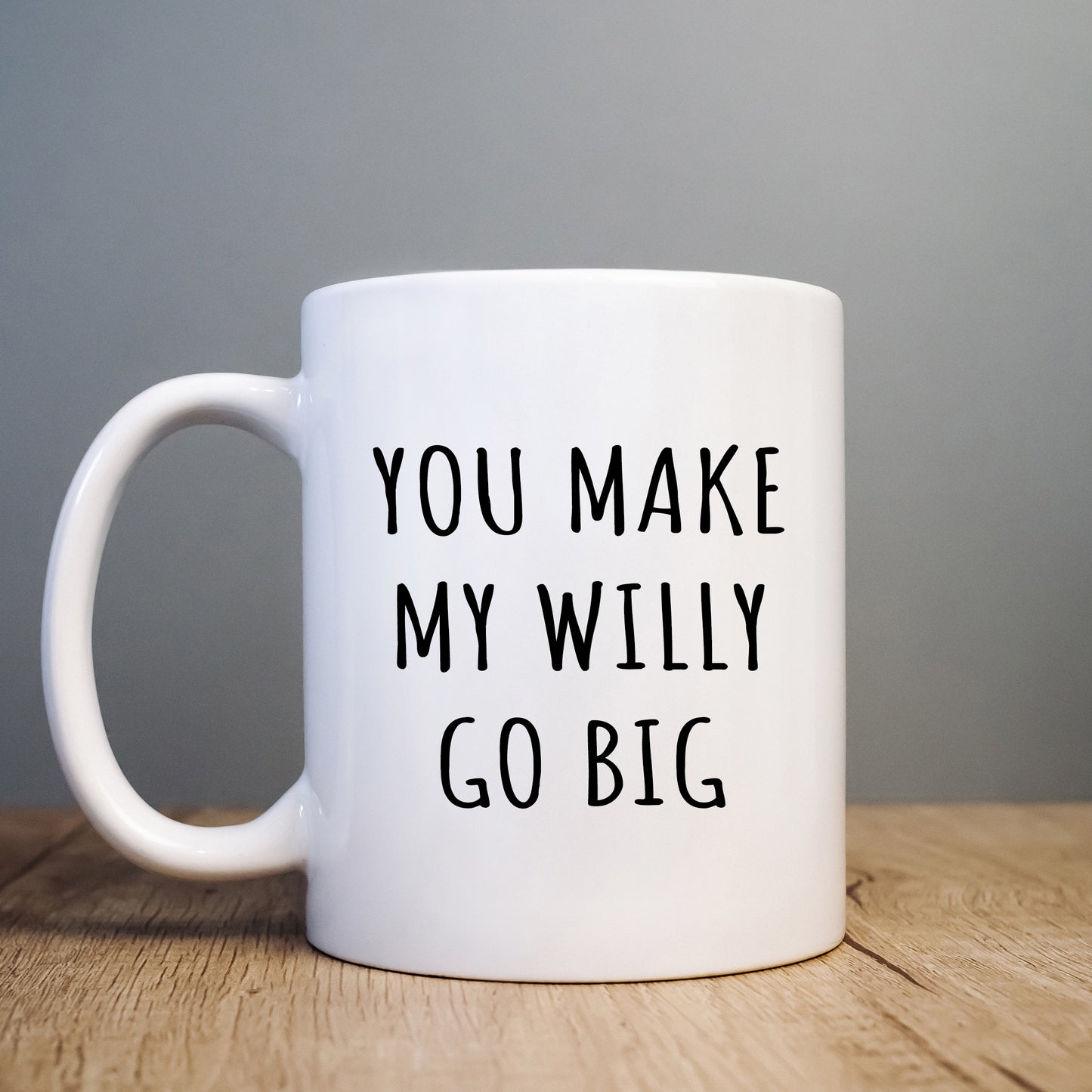 You Make My Willy Go Big Mug, Funny Rude Personalised Gift Cup