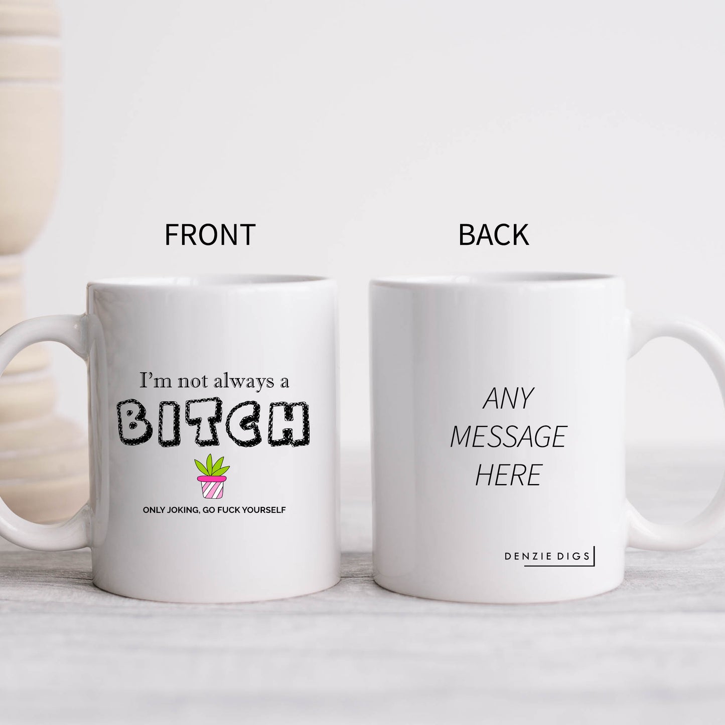 I'm Not Always a Bitch, Only Joking GFY, Funny Rude Offensive Gift, Personalised Mug