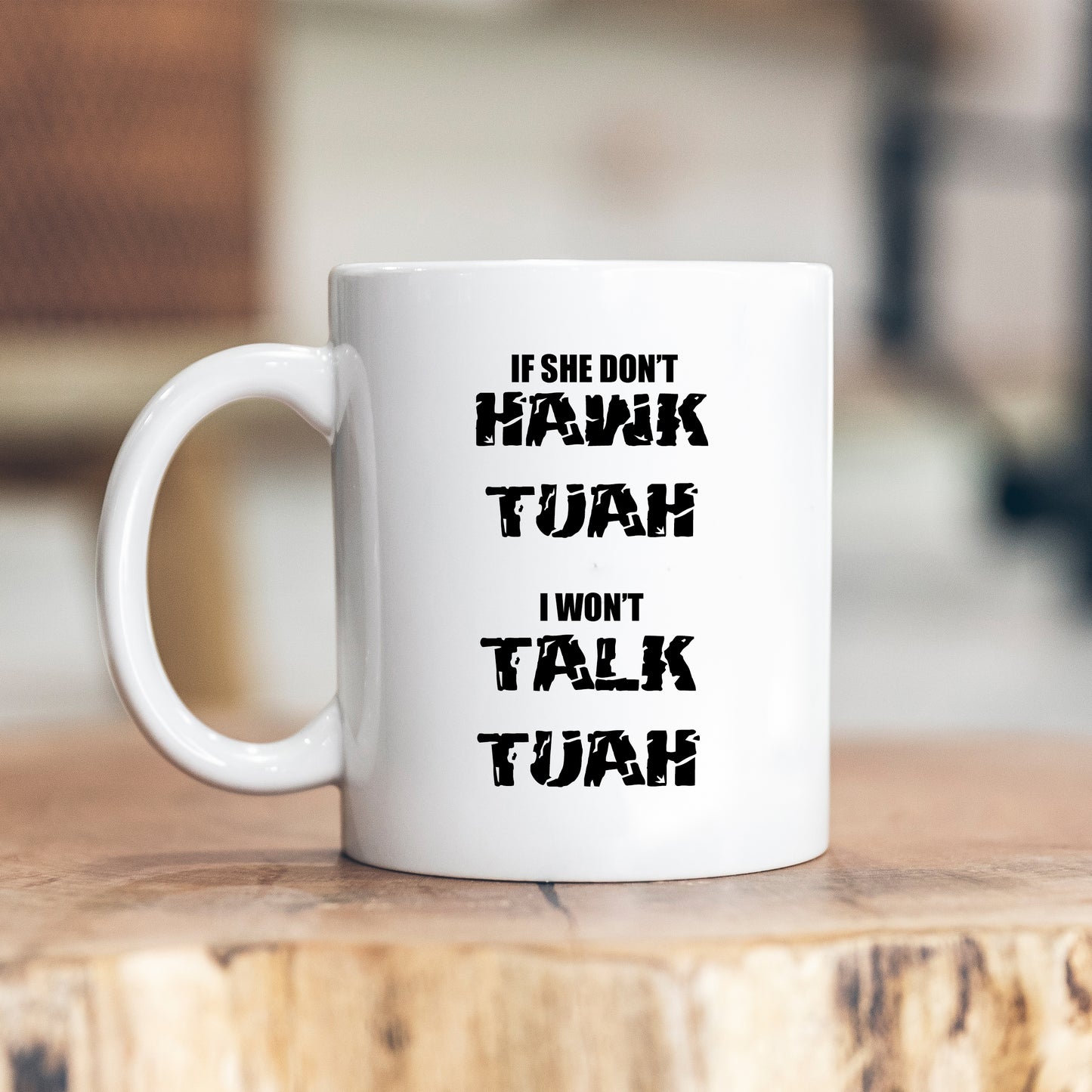 If She Don't Hawk Tuah I Won't Talk Tuah Mug, Funny Rude Offensive Meme, Personalised Gift