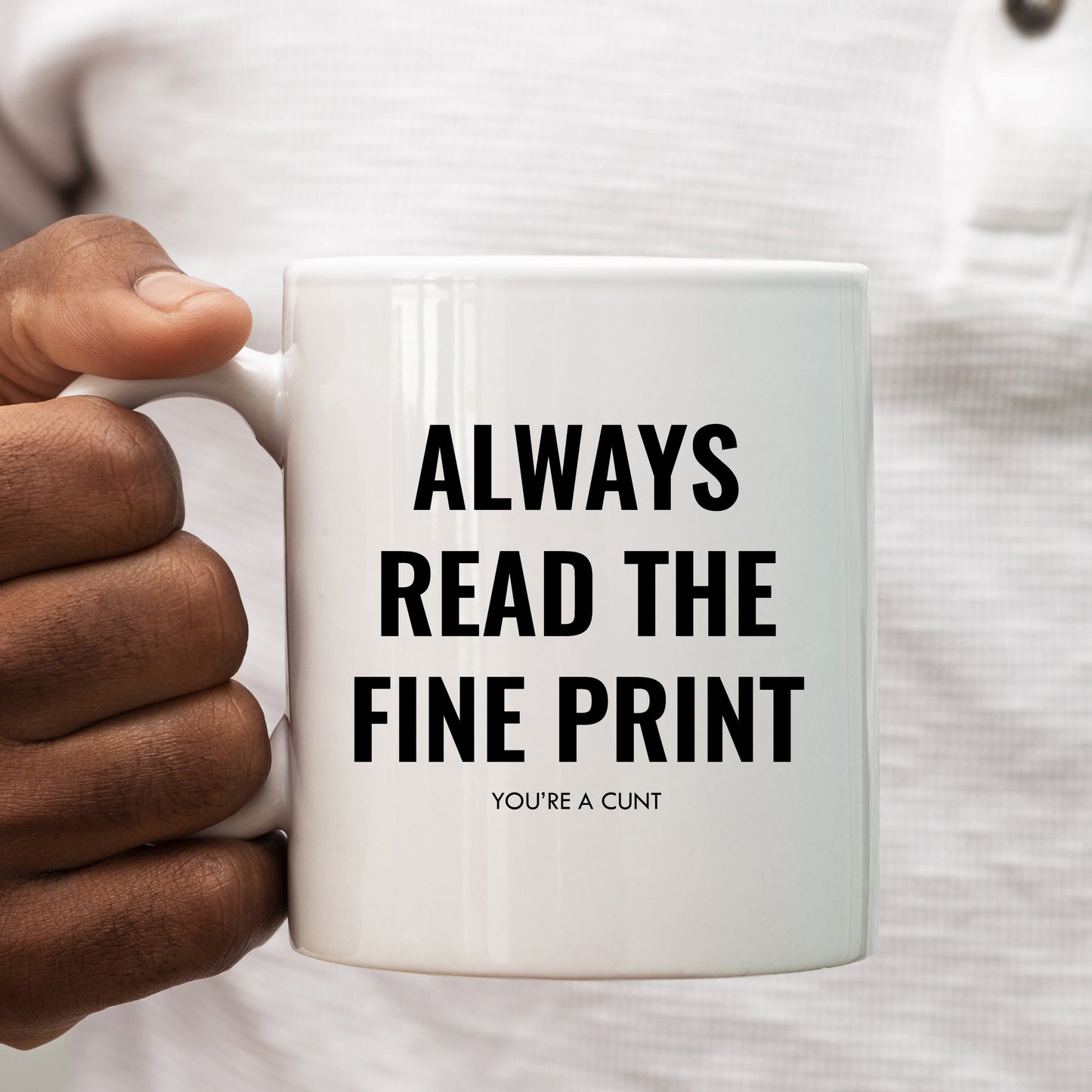 Always Read The Fine Print You're a Cunt Joke, Funny Rude Gift, Personalised Mug