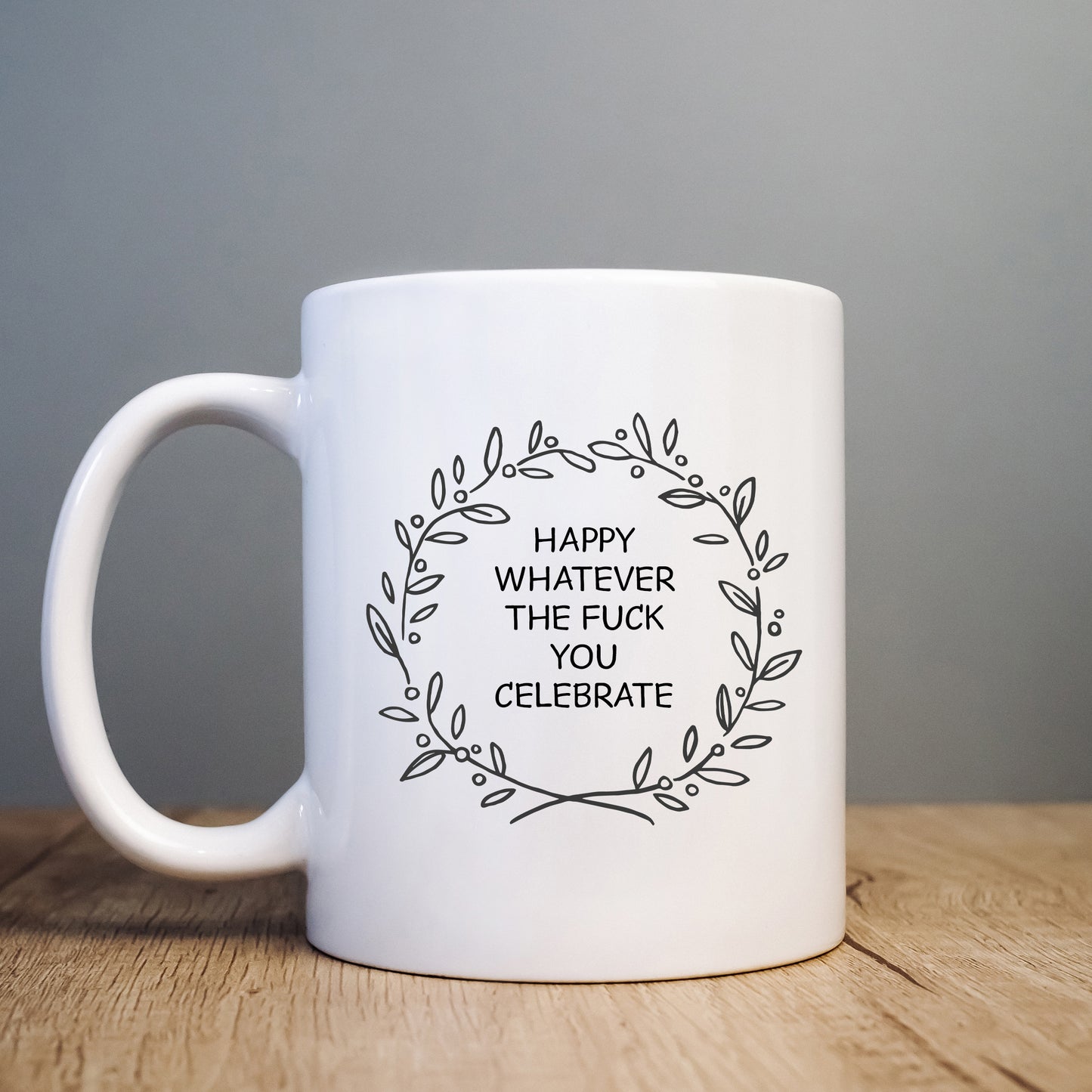 Happy Whatever The Fuck You Celebrate Mug, Funny Rude Personalised Gift Cup